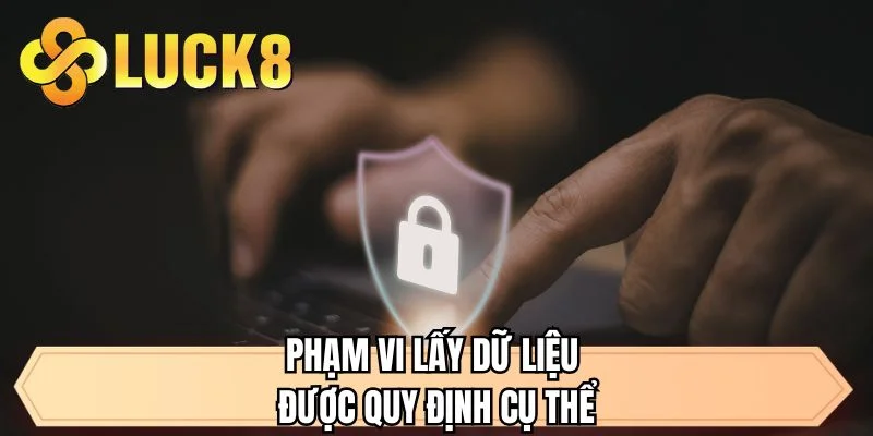 Phạm vi lấy dữ liệu được quy định cụ thể
